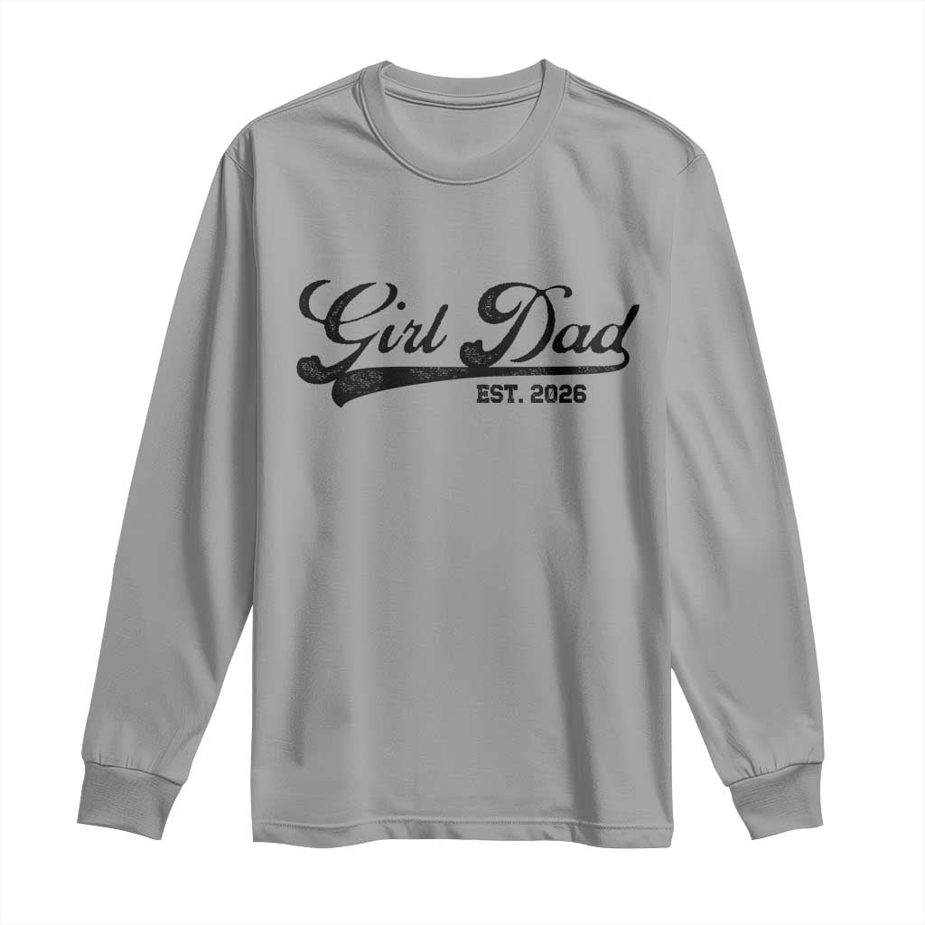 Girl Dad Est 2026 Long Sleeve Shirt Dad Of Girl 2026 Baby Announcement TS11 Sport Gray Print Your Wear