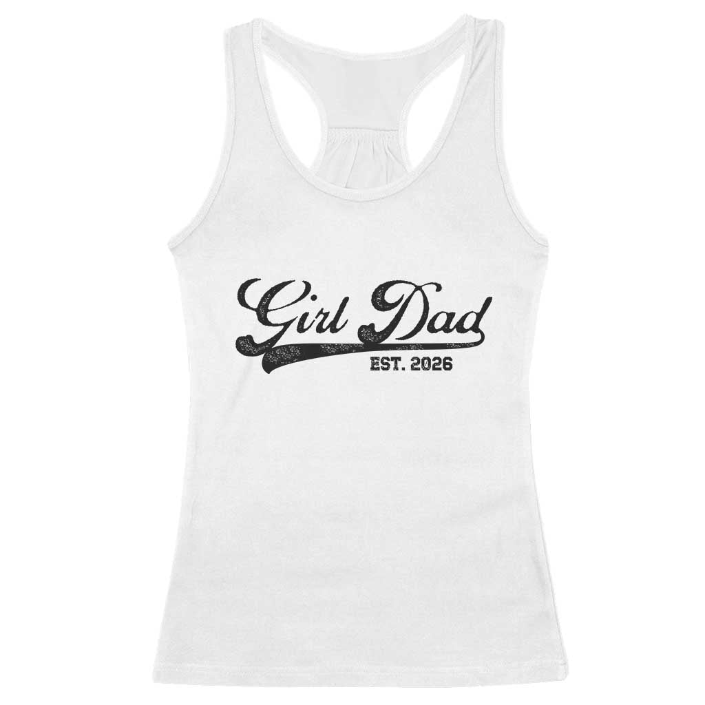 Girl Dad Est 2026 Racerback Tank Top Dad Of Girl 2026 Baby Announcement TS11 White Print Your Wear