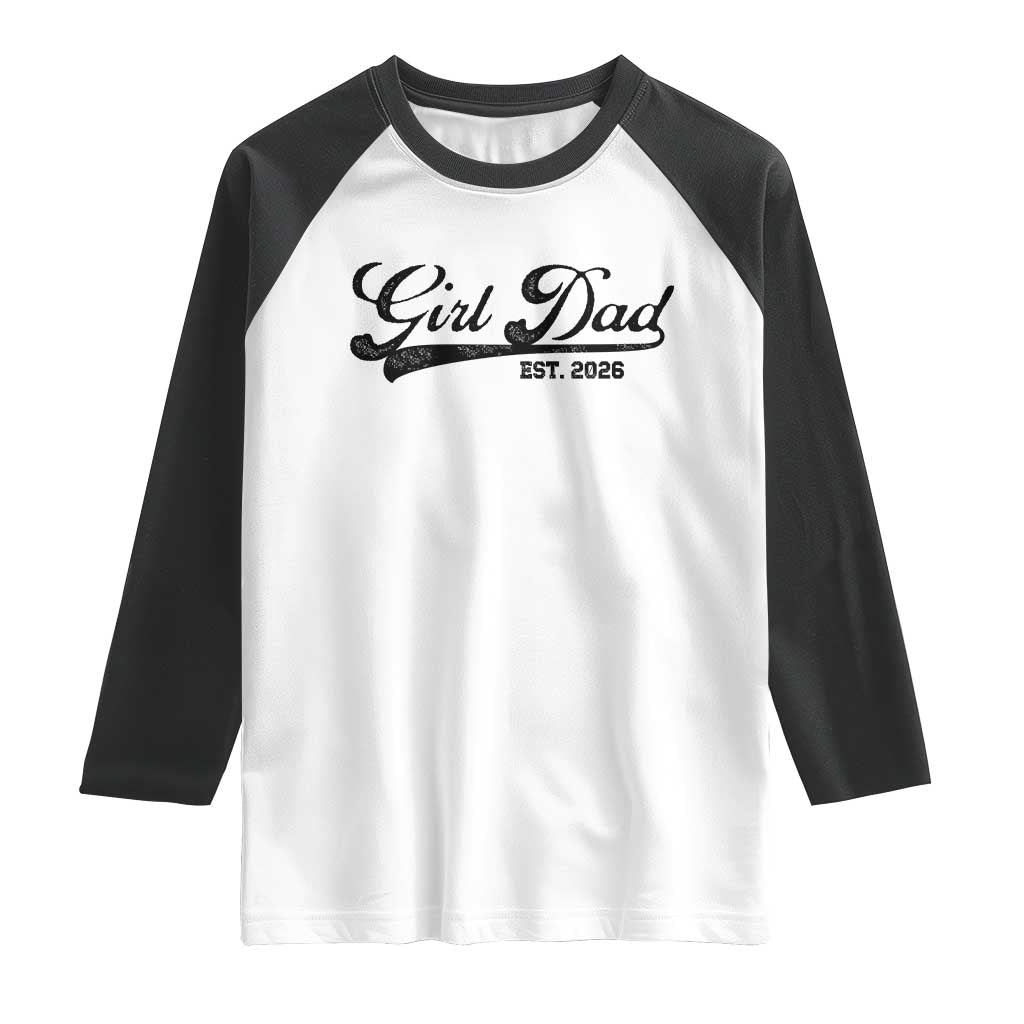Girl Dad Est 2026 Raglan Shirt Dad Of Girl 2026 Baby Announcement TS11 White Black Print Your Wear