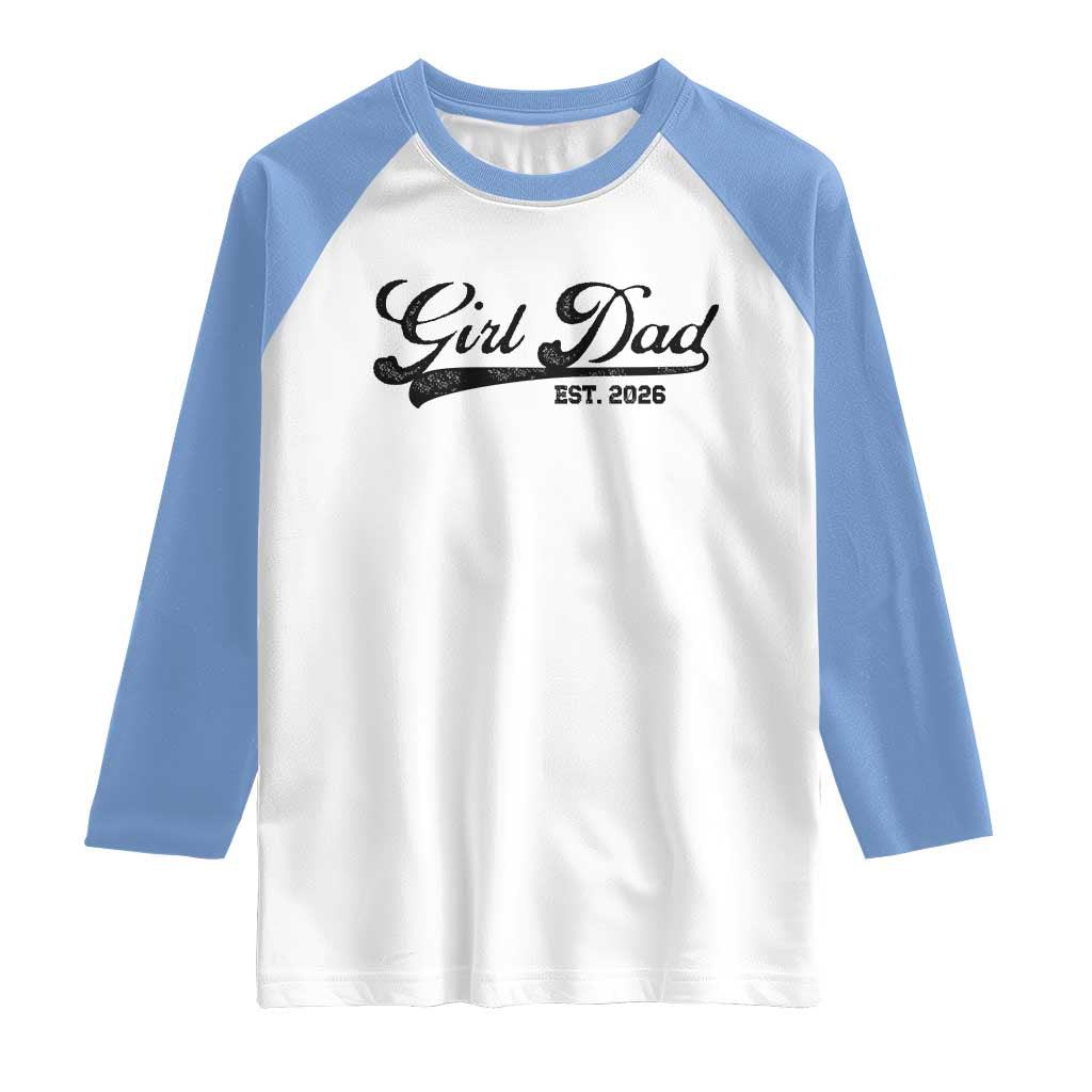 Girl Dad Est 2026 Raglan Shirt Dad Of Girl 2026 Baby Announcement TS11 White Carolina Blue Print Your Wear