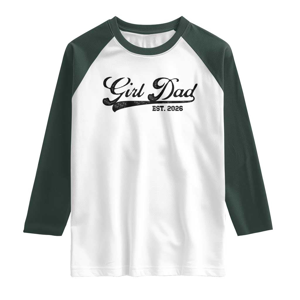Girl Dad Est 2026 Raglan Shirt Dad Of Girl 2026 Baby Announcement TS11 White Dark Forest Green Print Your Wear