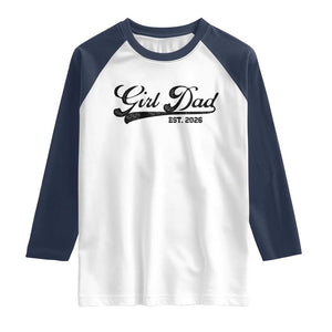 Girl Dad Est 2026 Raglan Shirt Dad Of Girl 2026 Baby Announcement TS11 White Navy Print Your Wear