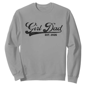 Girl Dad Est 2026 Sweatshirt Dad Of Girl 2026 Baby Announcement TS11 Sport Gray Print Your Wear