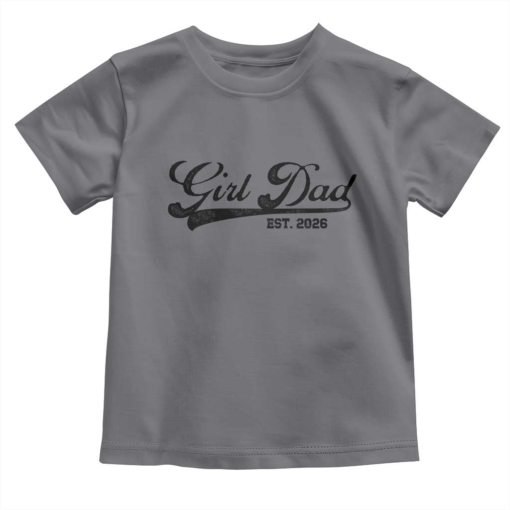Girl Dad Est 2026 Toddler T Shirt Dad Of Girl 2026 Baby Announcement TS11 Charcoal Print Your Wear
