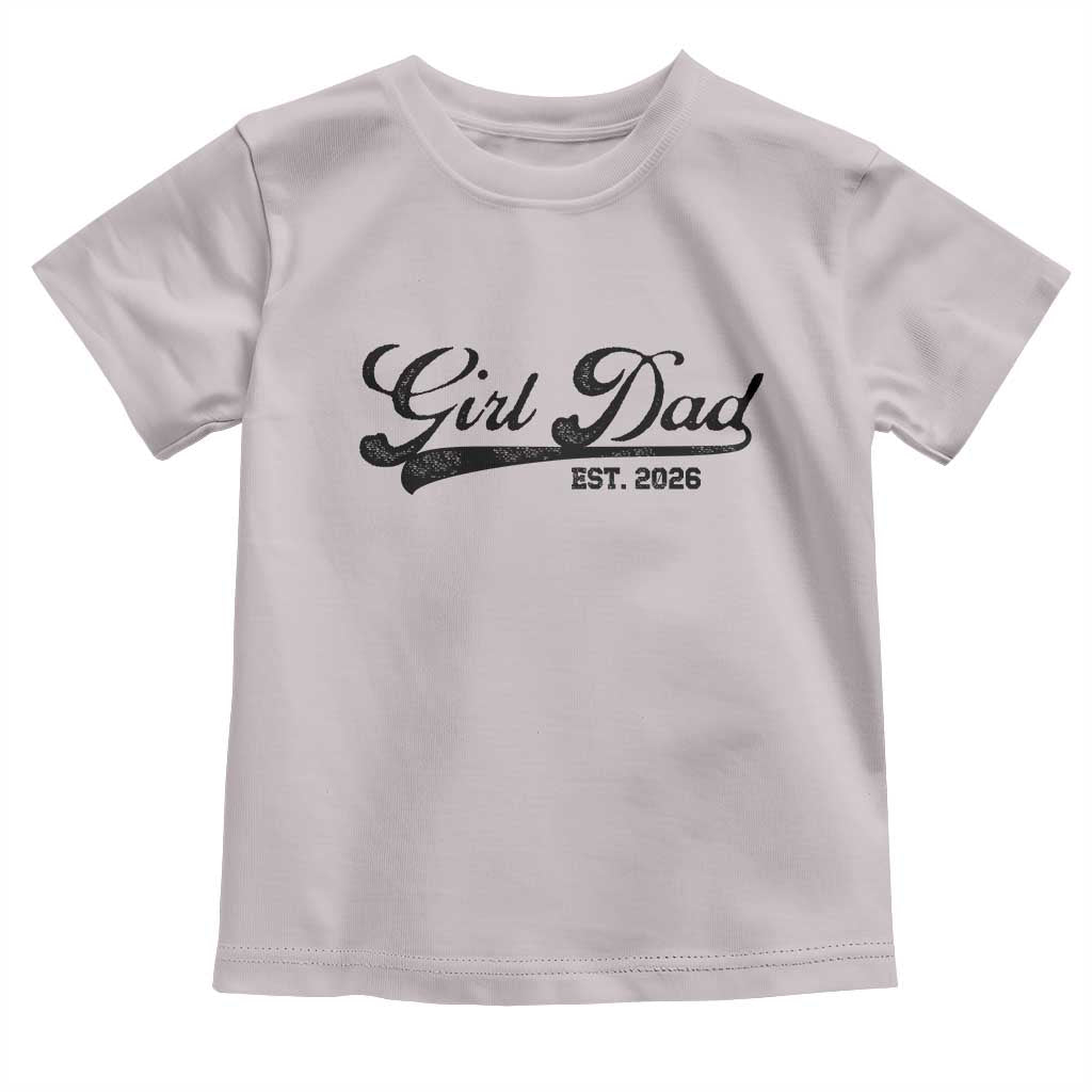 Girl Dad Est 2026 Toddler T Shirt Dad Of Girl 2026 Baby Announcement TS11 Ice Gray Print Your Wear