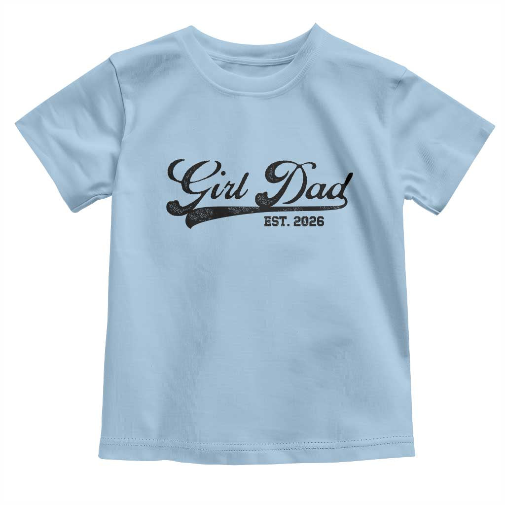 Girl Dad Est 2026 Toddler T Shirt Dad Of Girl 2026 Baby Announcement TS11 Light Blue Print Your Wear