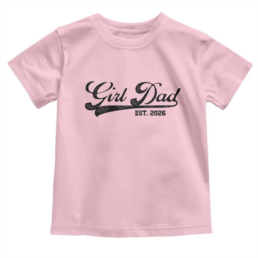 Girl Dad Est 2026 Toddler T Shirt Dad Of Girl 2026 Baby Announcement TS11 Light Pink Print Your Wear