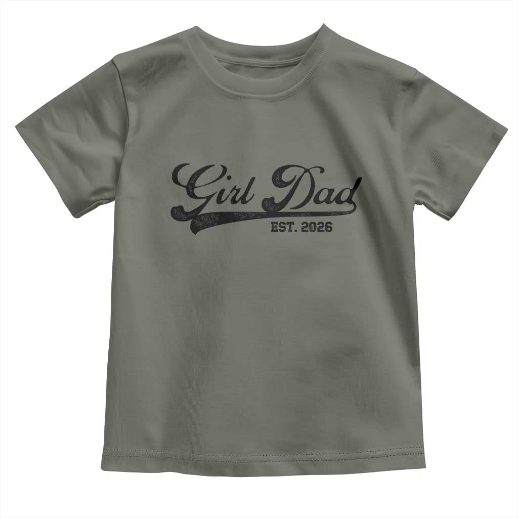Girl Dad Est 2026 Toddler T Shirt Dad Of Girl 2026 Baby Announcement TS11 Military Green Print Your Wear