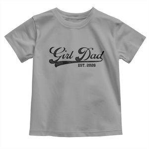 Girl Dad Est 2026 Toddler T Shirt Dad Of Girl 2026 Baby Announcement TS11 Sport Gray Print Your Wear