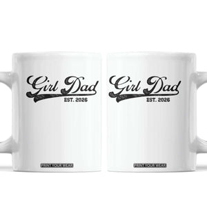 Girl Dad Est 2026 Coffee Mug Dad Of Girl 2026 Baby Announcement TS11 White Print Your Wear