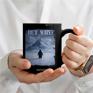 Nihilist Penguin But Why Coffee Mug Snow Mountains Motivational Penguin Meme TS11 Print Your Wear