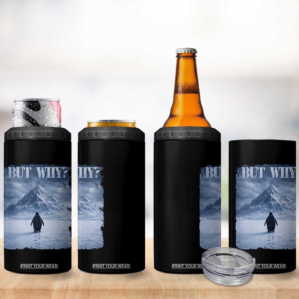 Nihilist Penguin But Why 4 in 1 Can Cooler Tumbler Snow Mountains Motivational Penguin Meme TS11 Print Your Wear