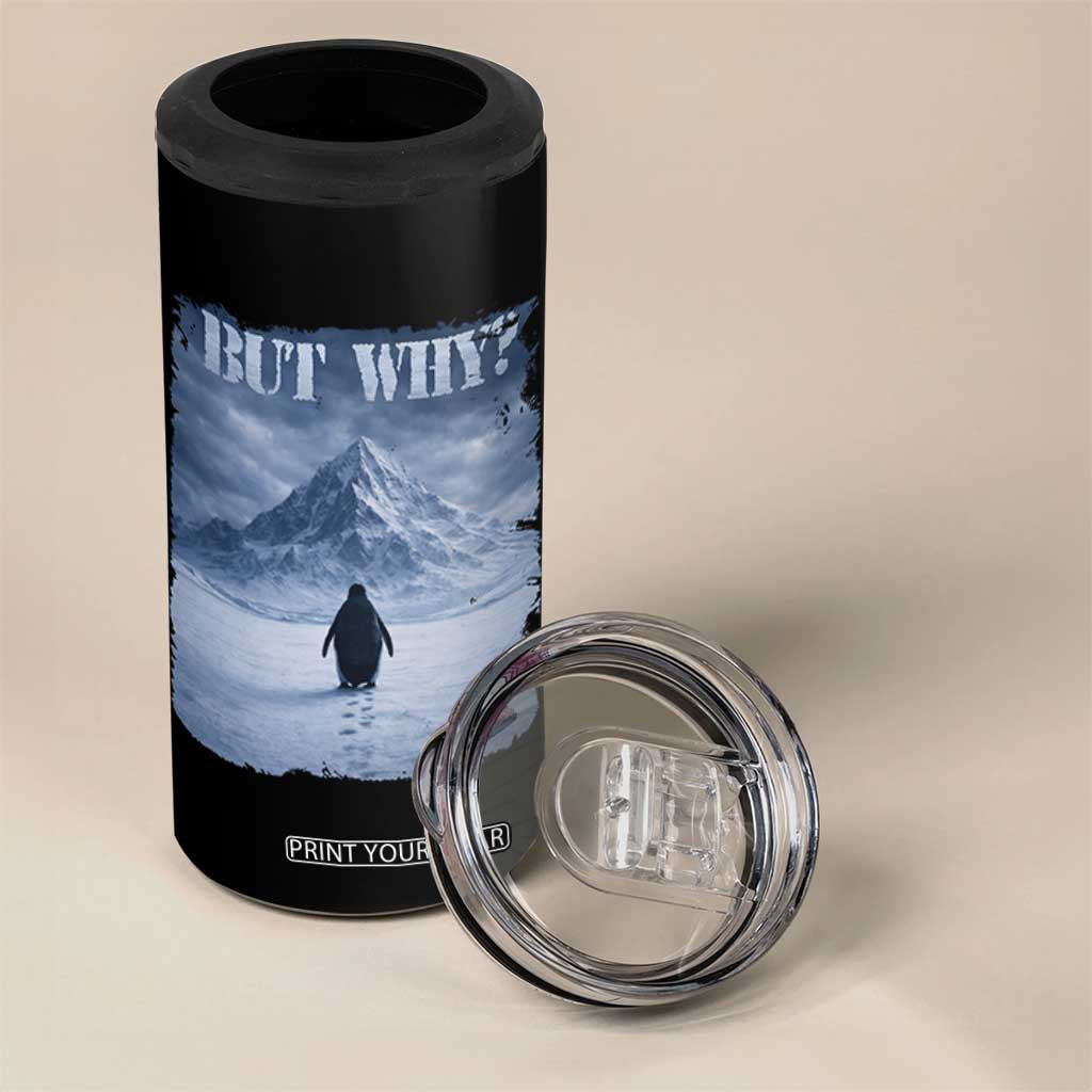 Nihilist Penguin But Why 4 in 1 Can Cooler Tumbler Snow Mountains Motivational Penguin Meme TS11 Print Your Wear