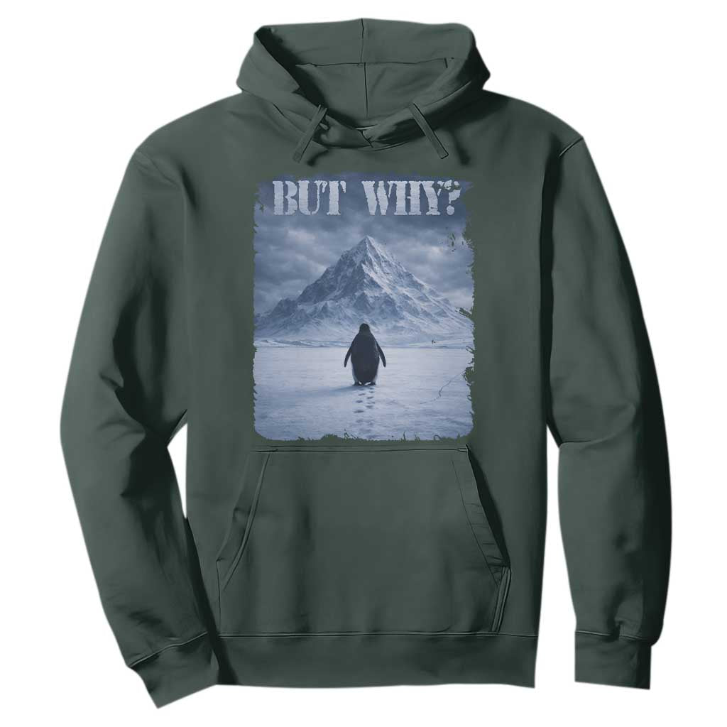 Nihilist Penguin But Why Hoodie Snow Mountains Motivational Penguin Meme TS11 Dark Forest Green Print Your Wear