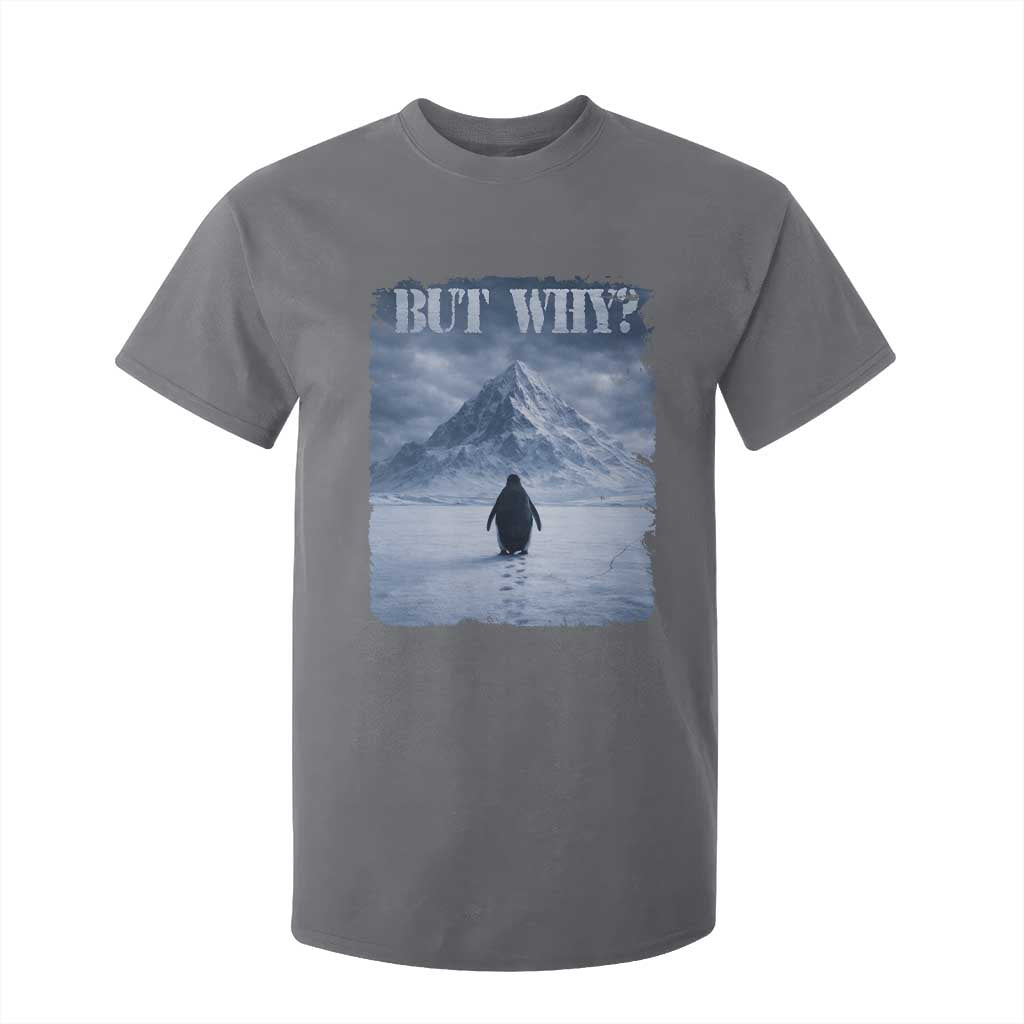 Nihilist Penguin But Why T Shirt For Kid Snow Mountains Motivational Penguin Meme TS11 Charcoal Print Your Wear