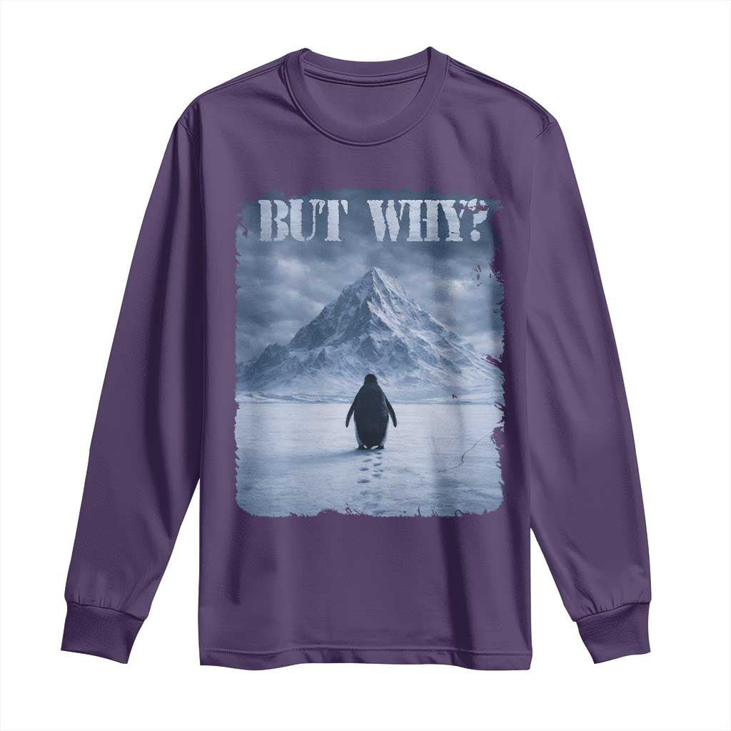 Nihilist Penguin But Why Long Sleeve Shirt Snow Mountains Motivational Penguin Meme TS11 Purple Print Your Wear