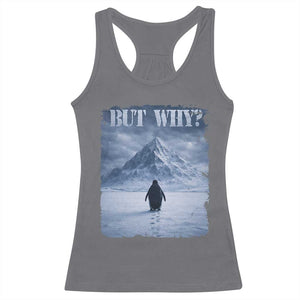 Nihilist Penguin But Why Racerback Tank Top Snow Mountains Motivational Penguin Meme TS11 Charcoal Print Your Wear