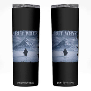 Nihilist Penguin But Why Skinny Tumbler Snow Mountains Motivational Penguin Meme TS11 Black Print Your Wear