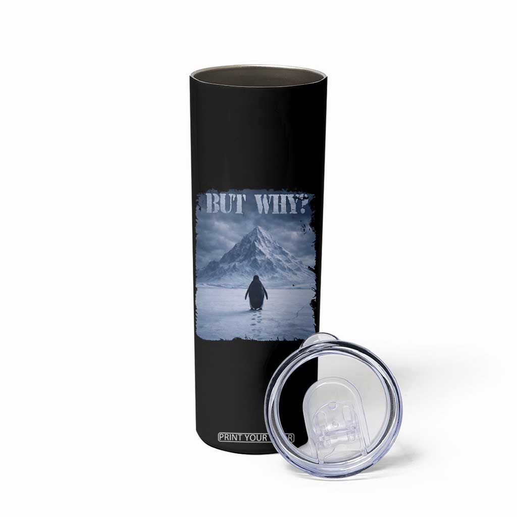 Nihilist Penguin But Why Skinny Tumbler Snow Mountains Motivational Penguin Meme TS11 Print Your Wear