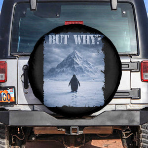Nihilist Penguin But Why Spare Tire Cover Snow Mountains Motivational Penguin Meme TS11 No hole Black Print Your Wear