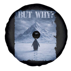 Nihilist Penguin But Why Spare Tire Cover Snow Mountains Motivational Penguin Meme TS11 Print Your Wear