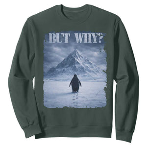 Nihilist Penguin But Why Sweatshirt Snow Mountains Motivational Penguin Meme TS11 Dark Forest Green Print Your Wear