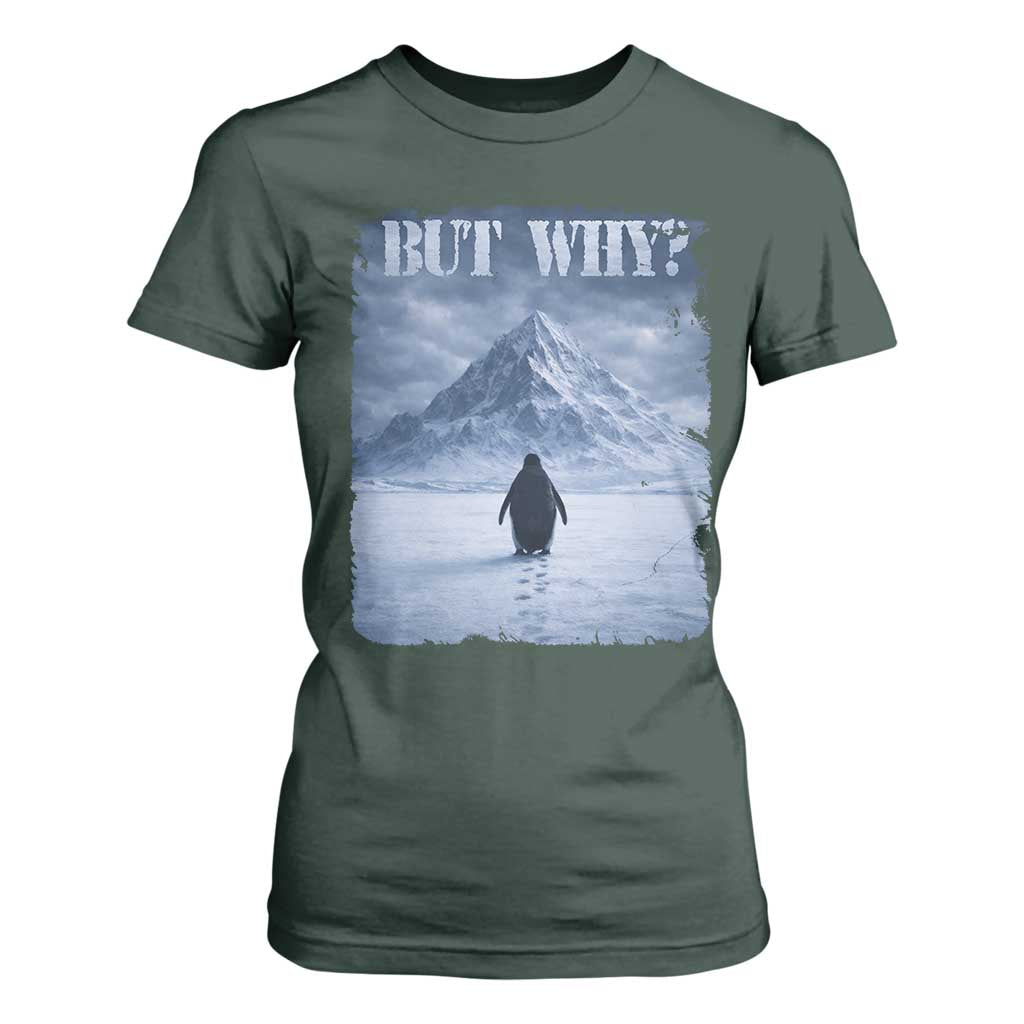 Nihilist Penguin But Why T Shirt For Women Snow Mountains Motivational Penguin Meme TS11 Dark Forest Green Print Your Wear