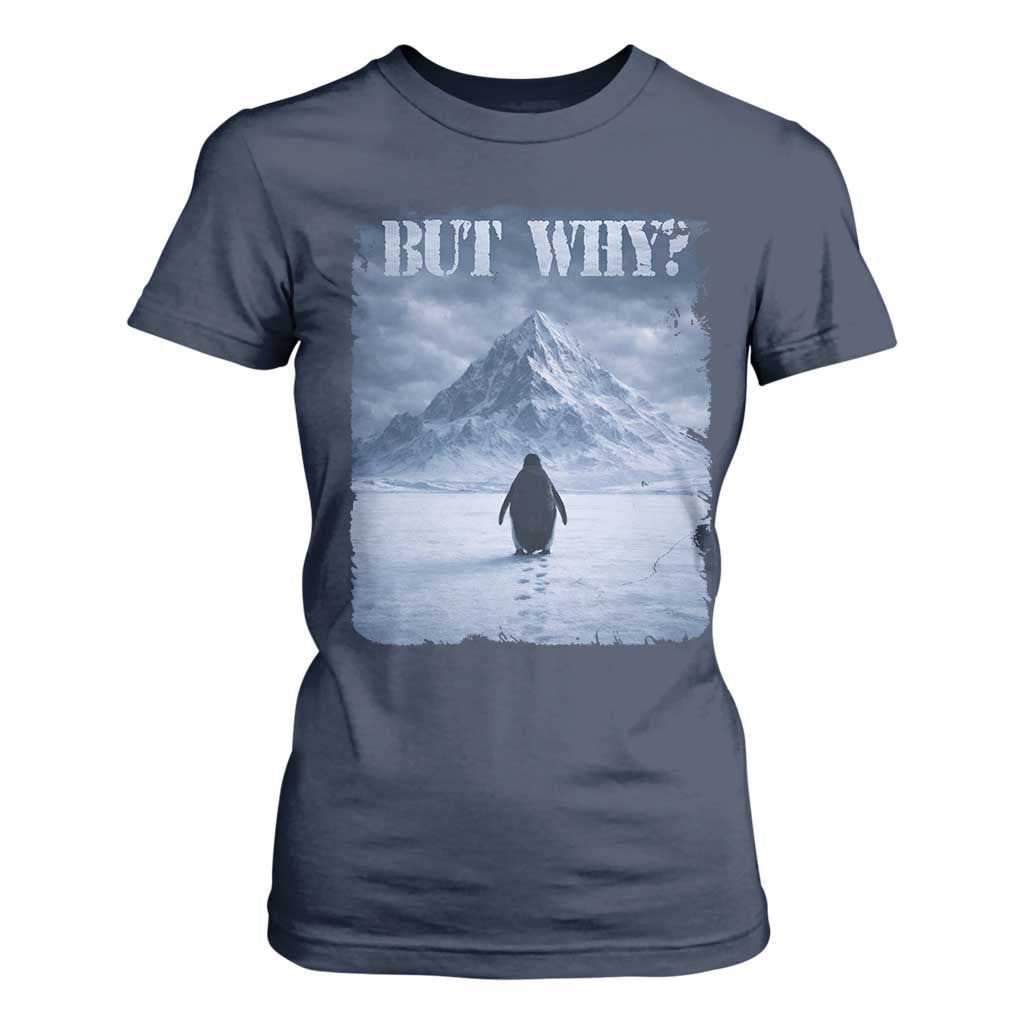 Nihilist Penguin But Why T Shirt For Women Snow Mountains Motivational Penguin Meme TS11 Navy Print Your Wear