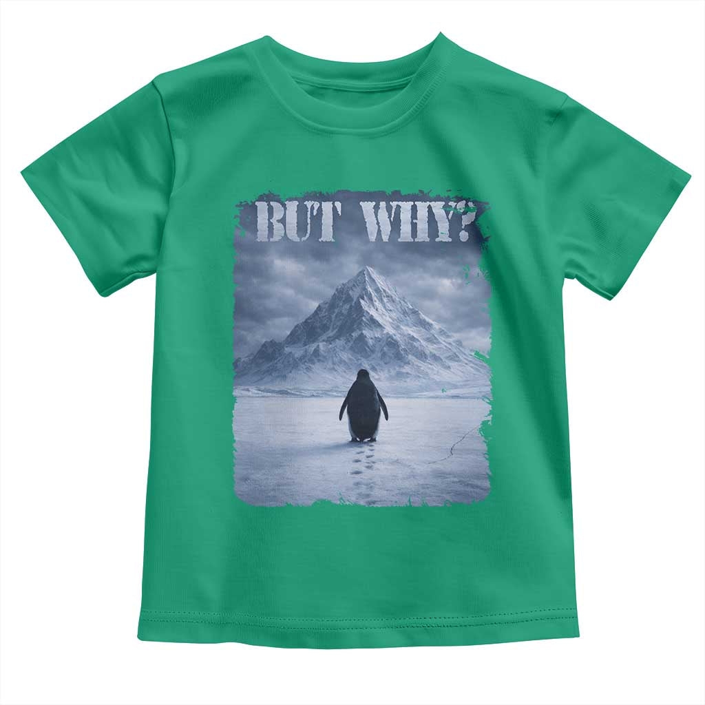 Nihilist Penguin But Why Toddler T Shirt Snow Mountains Motivational Penguin Meme TS11 Irish Green Print Your Wear