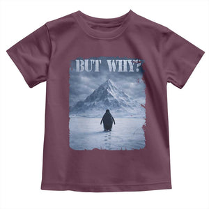 Nihilist Penguin But Why Toddler T Shirt Snow Mountains Motivational Penguin Meme TS11 Maroon Print Your Wear