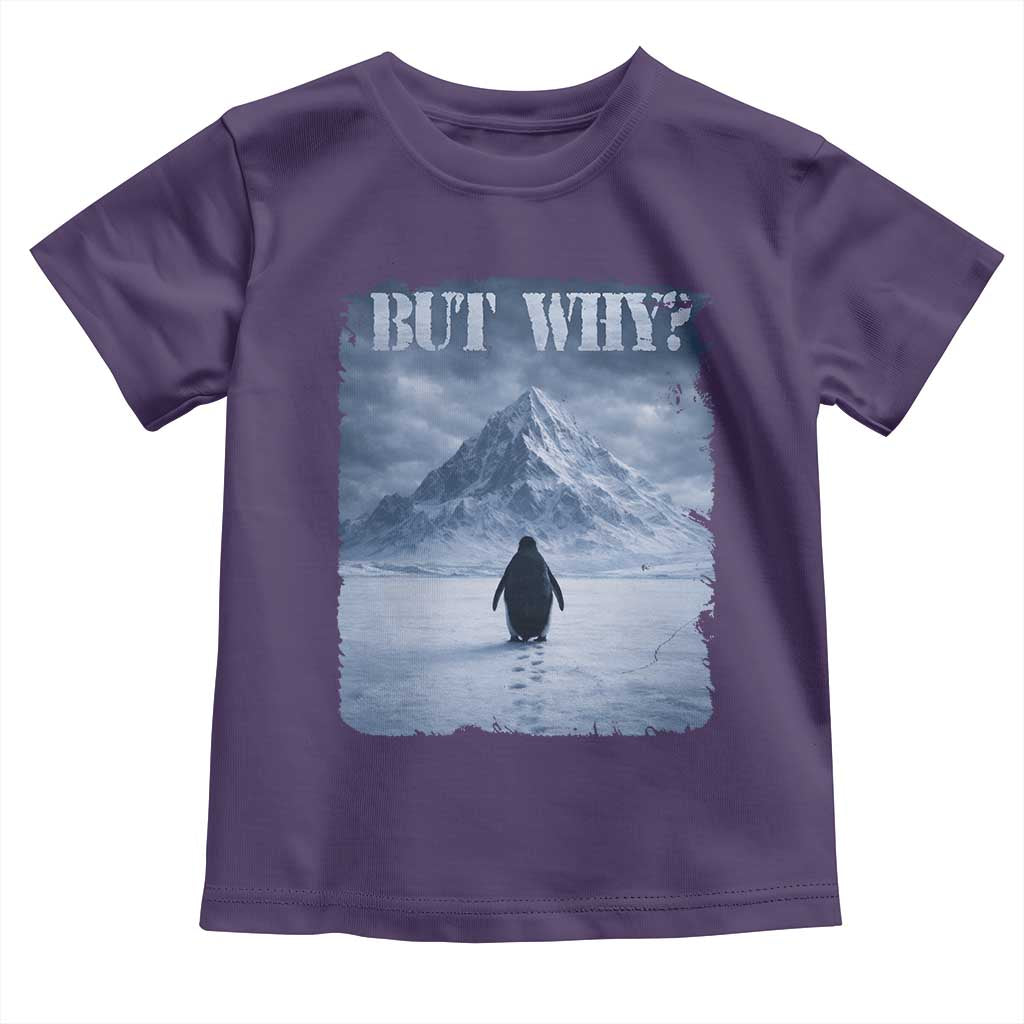 Nihilist Penguin But Why Toddler T Shirt Snow Mountains Motivational Penguin Meme TS11 Purple Print Your Wear