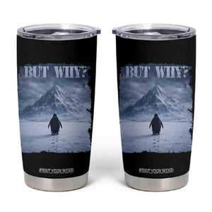 Nihilist Penguin But Why Tumbler Cup Snow Mountains Motivational Penguin Meme TS11 Black Print Your Wear
