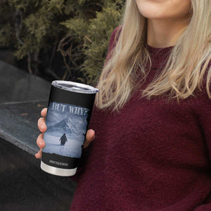 Nihilist Penguin But Why Tumbler Cup Snow Mountains Motivational Penguin Meme TS11 Print Your Wear