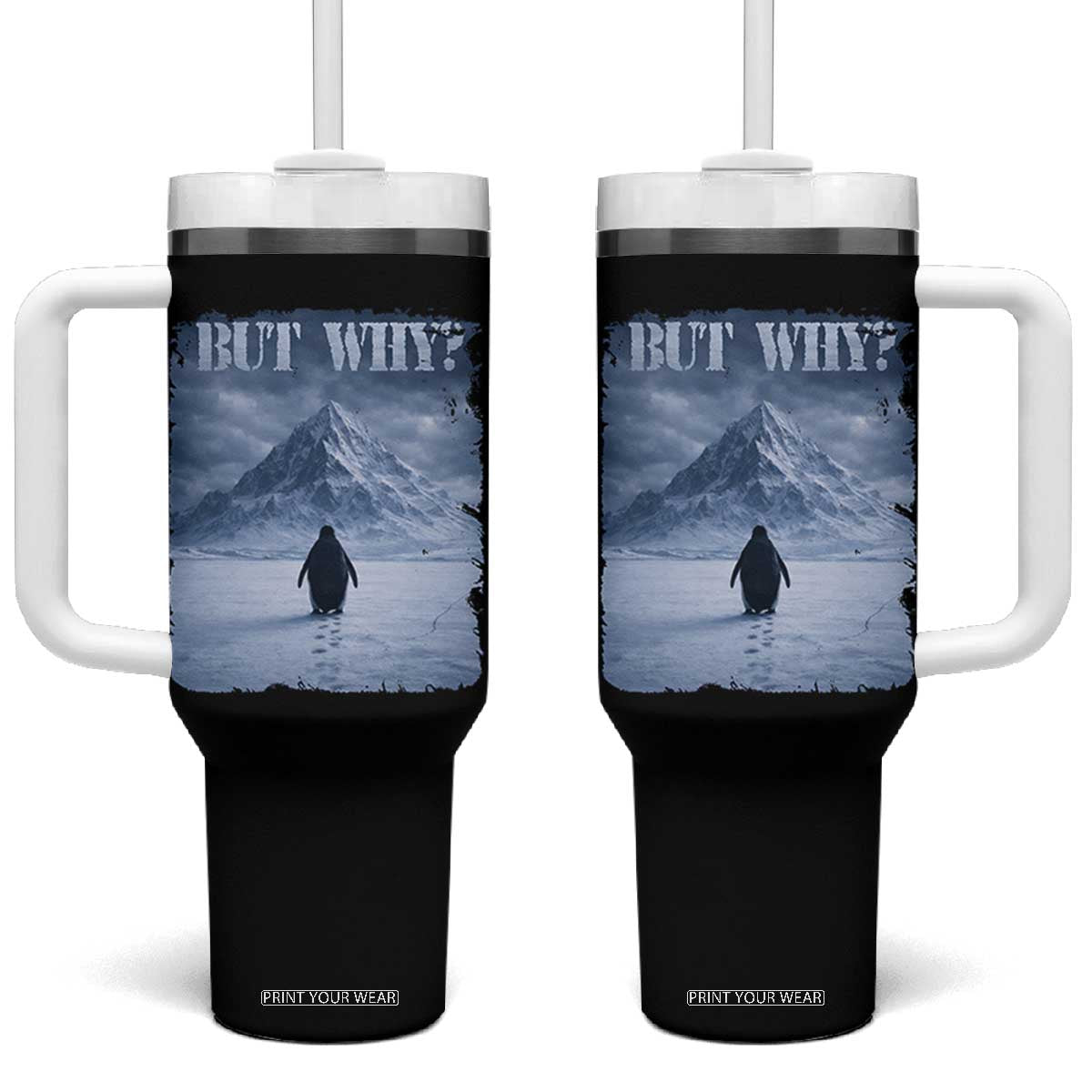 Nihilist Penguin But Why Tumbler With Handle Snow Mountains Motivational Penguin Meme TS11 One Size: 40 oz Black Print Your Wear