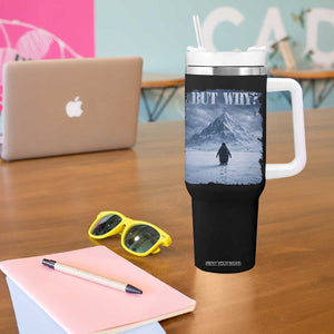 Nihilist Penguin But Why Tumbler With Handle Snow Mountains Motivational Penguin Meme TS11 Print Your Wear