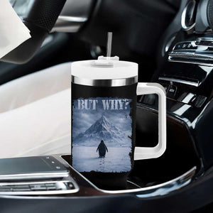 Nihilist Penguin But Why Tumbler With Handle Snow Mountains Motivational Penguin Meme TS11 Print Your Wear
