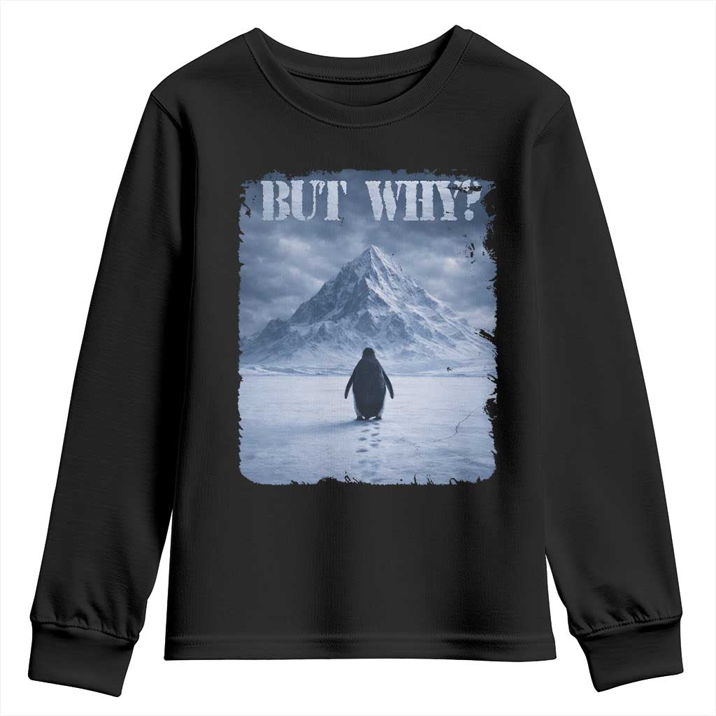 Nihilist Penguin But Why Youth Sweatshirt Snow Mountains Motivational Penguin Meme TS11 Black Print Your Wear