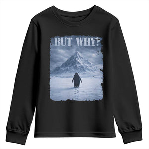 Nihilist Penguin But Why Youth Sweatshirt Snow Mountains Motivational Penguin Meme TS11 Black Print Your Wear