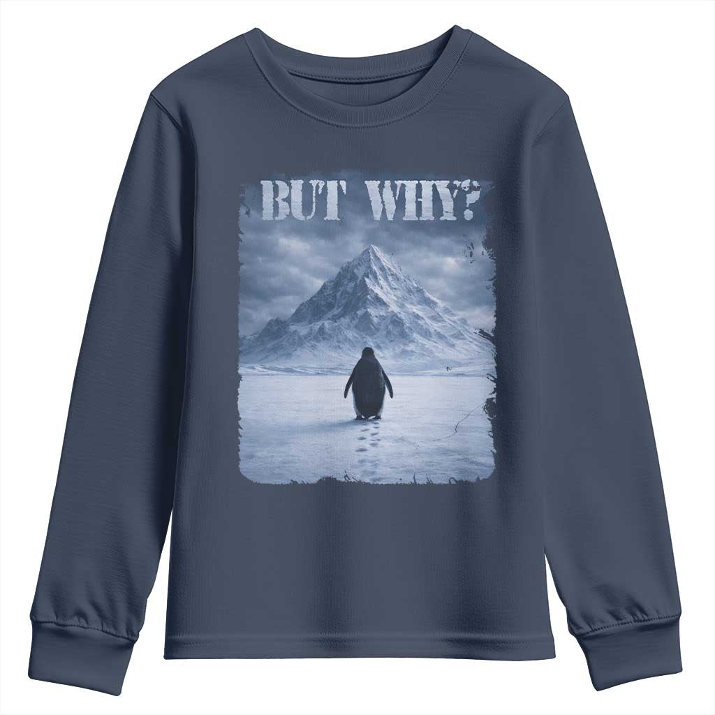 Nihilist Penguin But Why Youth Sweatshirt Snow Mountains Motivational Penguin Meme TS11 Navy Print Your Wear