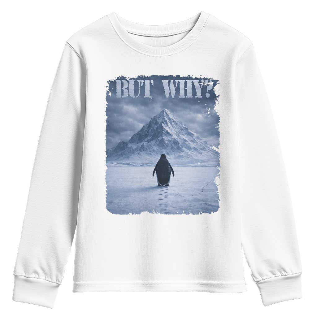 Nihilist Penguin But Why Youth Sweatshirt Snow Mountains Motivational Penguin Meme TS11 White Print Your Wear