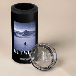 Nihilist Penguin But Why 4 in 1 Can Cooler Tumbler Lone Penguin Walking Toward Mountain Meme TS11 Print Your Wear