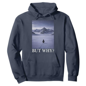 Nihilist Penguin But Why Hoodie Lone Penguin Walking Toward Mountain Meme TS11 Navy Print Your Wear
