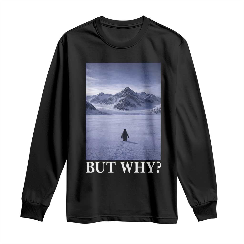 Nihilist Penguin But Why Long Sleeve Shirt Lone Penguin Walking Toward Mountain Meme TS11 Black Print Your Wear