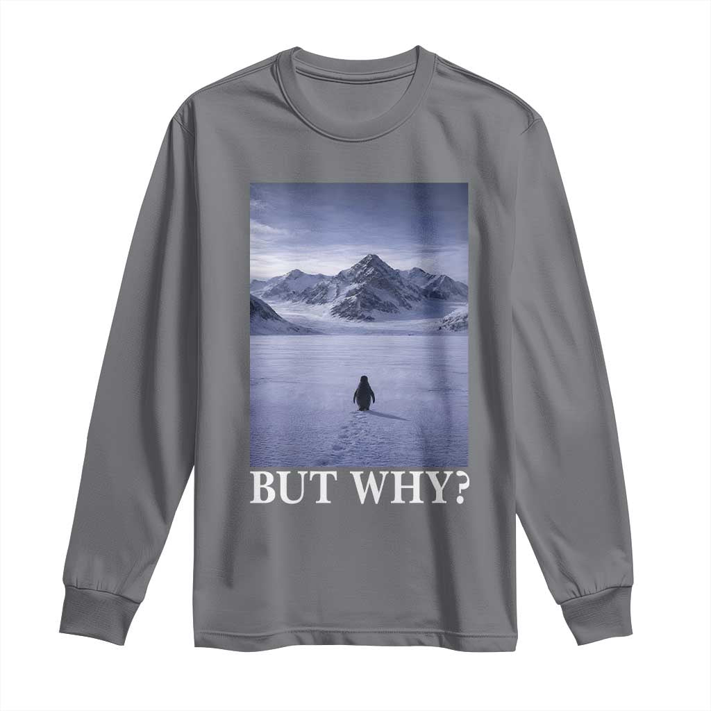 Nihilist Penguin But Why Long Sleeve Shirt Lone Penguin Walking Toward Mountain Meme TS11 Charcoal Print Your Wear