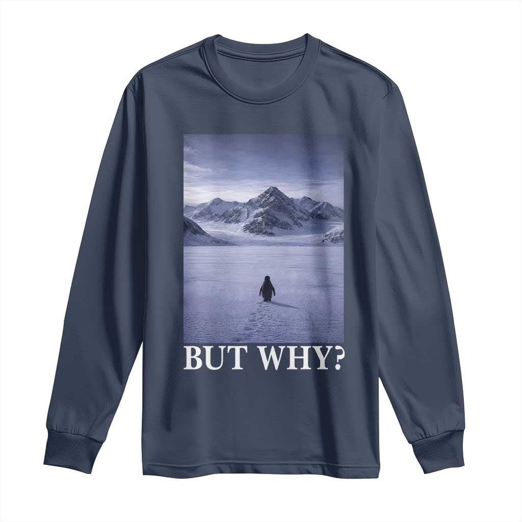 Nihilist Penguin But Why Long Sleeve Shirt Lone Penguin Walking Toward Mountain Meme TS11 Navy Print Your Wear