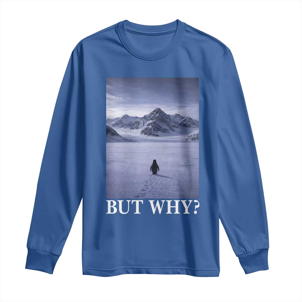 Nihilist Penguin But Why Long Sleeve Shirt Lone Penguin Walking Toward Mountain Meme TS11 Royal Blue Print Your Wear