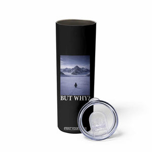Nihilist Penguin But Why Skinny Tumbler Lone Penguin Walking Toward Mountain Meme TS11 Print Your Wear