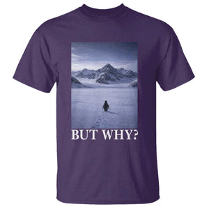 Nihilist Penguin But Why T Shirt Lone Penguin Walking Toward Mountain Meme TS11 Purple Print Your Wear