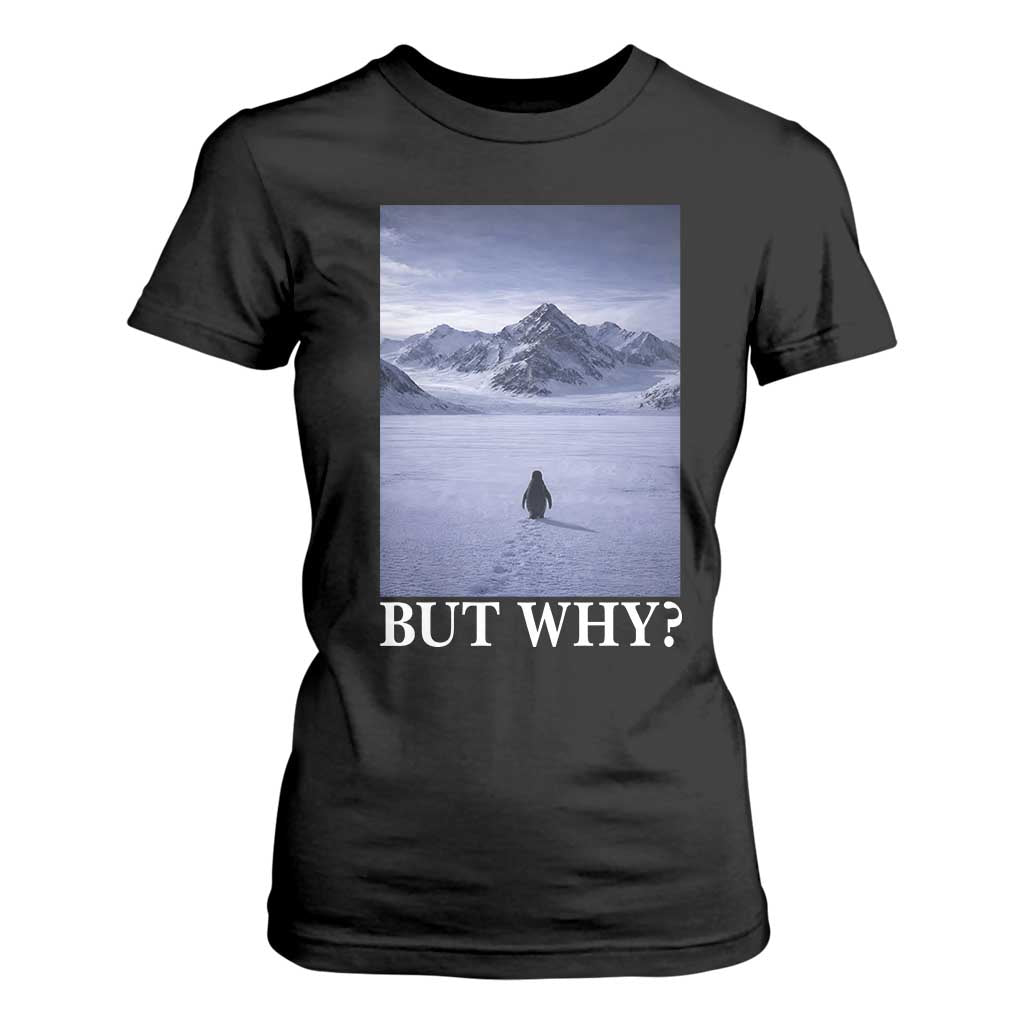 Nihilist Penguin But Why T Shirt For Women Lone Penguin Walking Toward Mountain Meme TS11 Black Print Your Wear