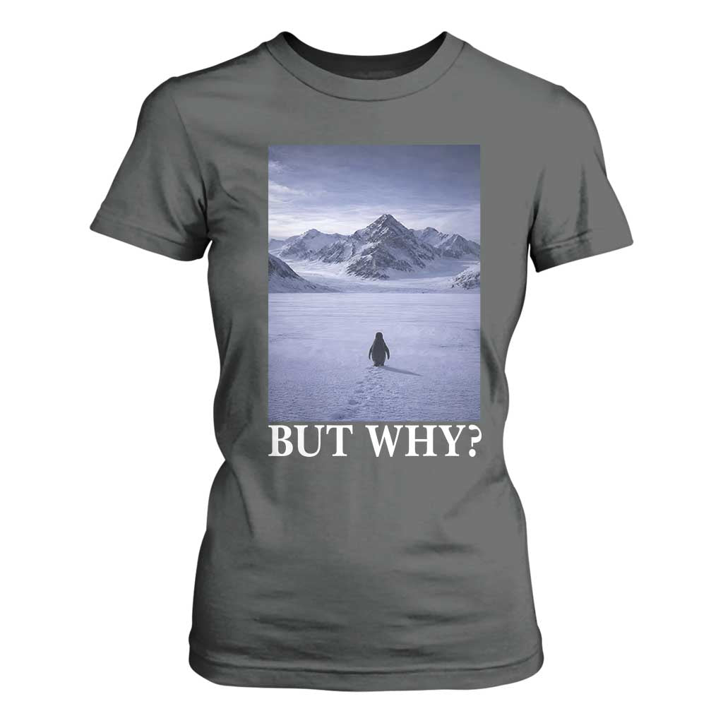 Nihilist Penguin But Why T Shirt For Women Lone Penguin Walking Toward Mountain Meme TS11 Dark Heather Print Your Wear
